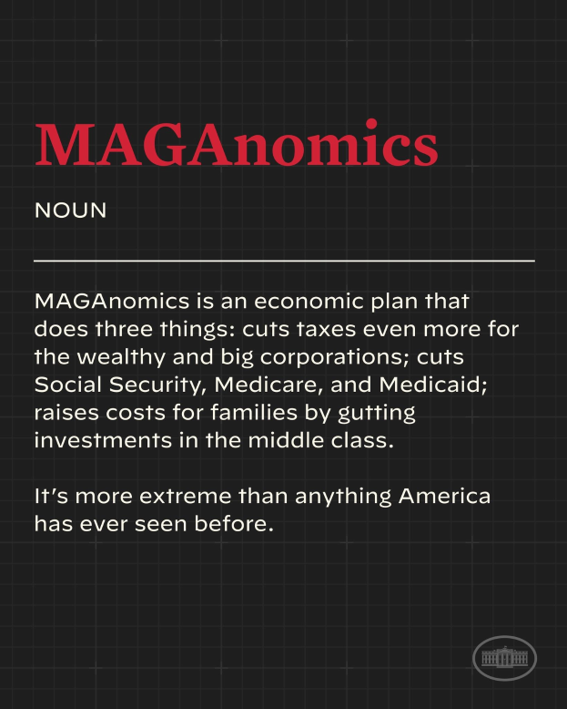 Plakat mit fettem schwarzem Text auf einem weißen Hintergrund, eingerahmt von einem schmalen schwarzen Rand, mit der Aufschrift "Maganomics: Ein Wirtschaftsplan, der drei Dinge tut - Steuern für die Reichen und große Unternehmen weiter senkt."